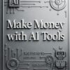 Make Money with AI Tools: High Demand Guide